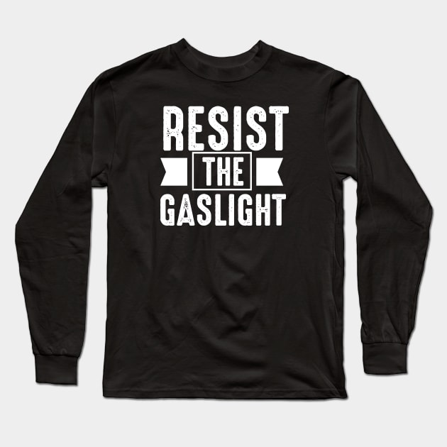 Resist the Gaslight Long Sleeve T-Shirt by PhiloArt